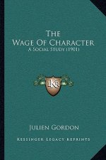 The Wage Of Character: A Social Study (1901)