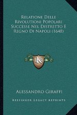 Relatione Delle Rivolutioni Popolari Successe Nel Distretto E Regno Di Napoli (1648)