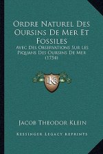 Ordre Naturel Des Oursins De Mer Et Fossiles: Avec Des Observations Sur Les Piquans Des Oursins De Mer (1754)