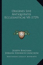 Origines Sive Antiquitates Ecclesiasticae V8 (1729)