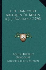 L. H. Dancourt Arlequin De Berlin A J. J. Rousseau (1760)