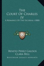The Court Of Charles IV: A Romance Of The Escorial (1888)