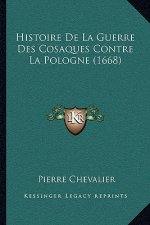 Histoire De La Guerre Des Cosaques Contre La Pologne (1668)