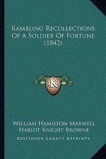 Rambling Recollections Of A Soldier Of Fortune (1842)