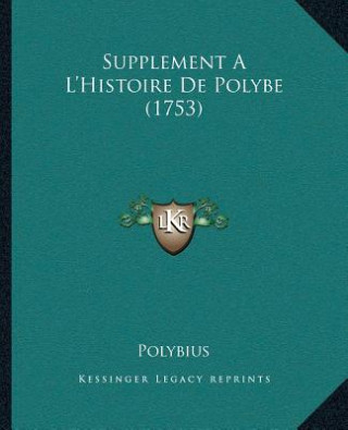 Supplement A L'Histoire De Polybe (1753)