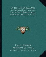 De Histori Der Aloude Volkeren Opgeheldert, En In Eene Naaukeurige Tydorde Geplaatst (1737)