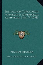 Epistolarum Turcicarum Variorum Et Diversorum Authorum, Libri V (1598)