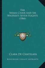 The Sedan-Chair And Sir Wilfred's Seven Flights (1866)