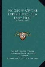My Geoff, Or The Experiences Of A Lady Help: A Novel (1892)