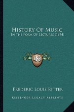 History Of Music: In The Form Of Lectures (1874)