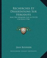 Recherches Et Dissertations Sur Herodote: Avec Des Memoirs Sur La Vie De L'Auteur (1746)