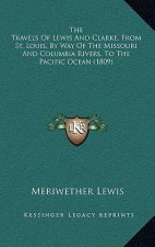 The Travels Of Lewis And Clarke, From St. Louis, By Way Of The Missouri And Columbia Rivers, To The Pacific Ocean (1809)