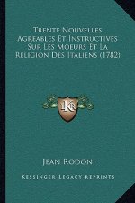 Trente Nouvelles Agreables Et Instructives Sur Les Moeurs Et La Religion Des Italiens (1782)