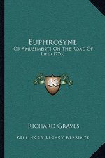 Euphrosyne: Or Amusements On The Road Of Life (1776)