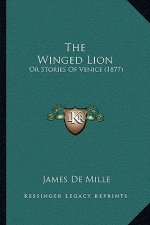 The Winged Lion: Or Stories Of Venice (1877)