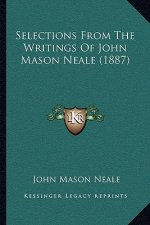 Selections From The Writings Of John Mason Neale (1887)