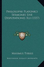 Philosophi Platonici Sermones Sive Disputationes Xli (1557)