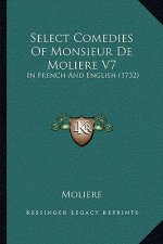 Select Comedies Of Monsieur De Moliere V7: In French And English (1732)