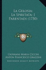 La Gelosia; La Spiritata; I Parentadi (1750)