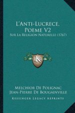 L'Anti-Lucrece, Poeme V2: Sur La Religion Naturelle (1767)