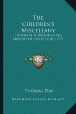 The Children's Miscellany: In Which Is Included The History Of Little Jack (1797)