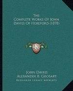 The Complete Works Of John Davies Of Hereford (1878)