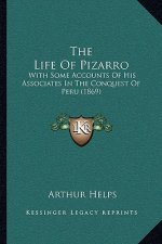 The Life Of Pizarro: With Some Accounts Of His Associates In The Conquest Of Peru (1869)