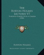 The Burton Holmes Lectures V7: Through Europe With A Camera (1905)