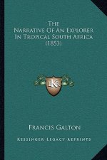 The Narrative Of An Explorer In Tropical South Africa (1853)