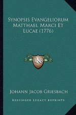 Synopsis Evangeliorum Matthaei, Marci Et Lucae (1776)