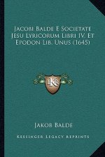 Jacobi Balde E Societate Jesu Lyricorum Libri IV, Et Epodon Lib. Unus (1645)