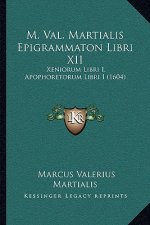M. Val. Martialis Epigrammaton Libri XII: Xeniorum Libri I, Apophoretorum Libri I (1604)