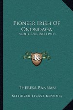 Pioneer Irish Of Onondaga: About 1776-1847 (1911)