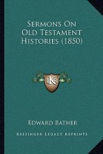 Sermons On Old Testament Histories (1850)