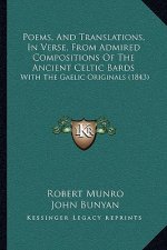 Poems, And Translations, In Verse, From Admired Compositions Of The Ancient Celtic Bards: With The Gaelic Originals (1843)