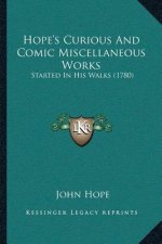 Hope's Curious And Comic Miscellaneous Works: Started In His Walks (1780)