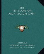 The Ten Books On Architecture (1914)