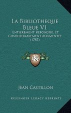 La Bibliotheque Bleue V1: Entierement Refondue, Et Considerablement Augmentee (1787)