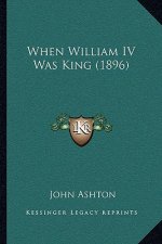 When William IV Was King (1896)