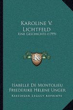 Karoline V. Lichtfeld: Eine Geschichte (1799)