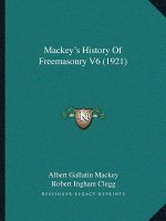 Mackey's History Of Freemasonry V6 (1921)