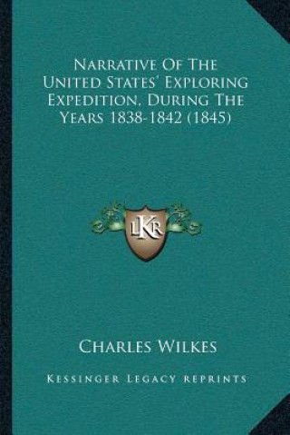 Narrative Of The United States' Exploring Expedition, During The Years 1838-1842 (1845)