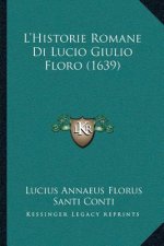 L'Historie Romane Di Lucio Giulio Floro (1639)