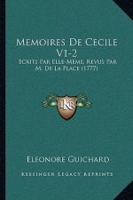 Memoires De Cecile V1-2: Ecrits Par Elle-Meme, Revus Par M. De La Place (1777)
