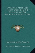 Sammlung Alter Und Neuer Urkunden Zur Beleuchtung Der Kirchengeschichte (1760)