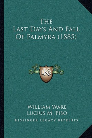 The Last Days And Fall Of Palmyra (1885)