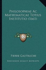 Philosophiae Ac Mathematicae Totius Institutio (1661)