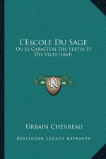 L'Escole Du Sage: Ou Le Caractere Des Vertus Et Des Vices (1664)