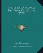 Traite De La Morale Des Peres De L'Eglise (1728)
