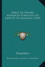 Fables De Phedre Affranchi D'Auguste En Latin Et En Francois (1769)